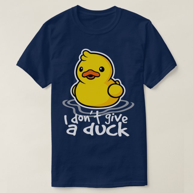 Donx27t give a duck T-Shirt (Design Front)
