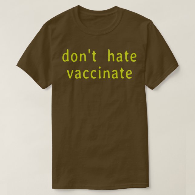 Donx27t Hate Vaccinate T-Shirt (Design Front)