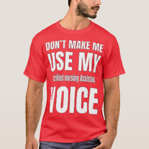 Donx27t Make Me Use My Voice T-Shirt