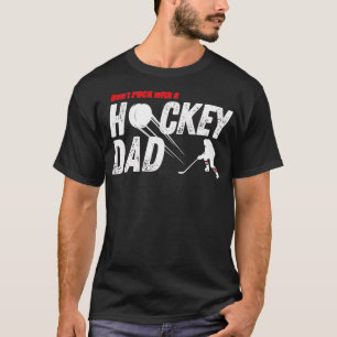 Donx27t Puck with a Hockey Dad Funny Hockey Parent T-Shirt