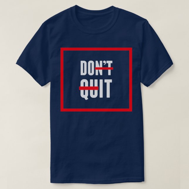 Donx27t Quit And Do It T-Shirt (Design Front)