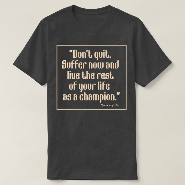 Donx27t quit suffer now and live the rest of your  T-Shirt (Design Front)