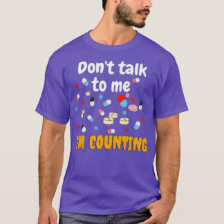 Donx27t talk to me Ix27m counting 3 T-Shirt