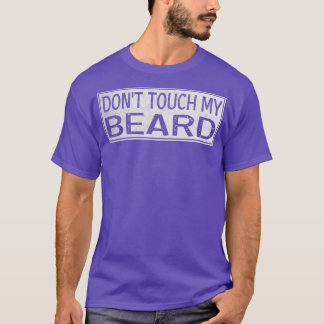Donx27t Touch My Beard 3 T-Shirt