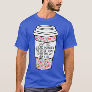 Donx27t Trust a Pilates Instructor That Doesnx27t  T-Shirt