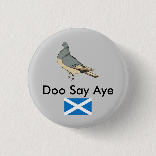 Doo Say Aye Scotland Pigeon Pinback 3 Cm Round Badge (Front)