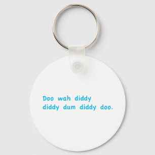 Doo Wah Diddy Key Ring