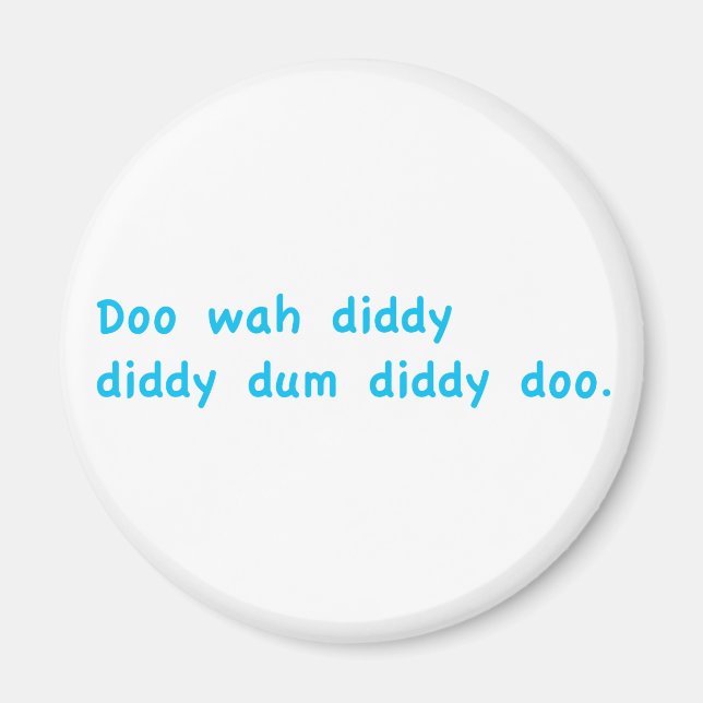 Doo Wah Diddy Magnet (Front)