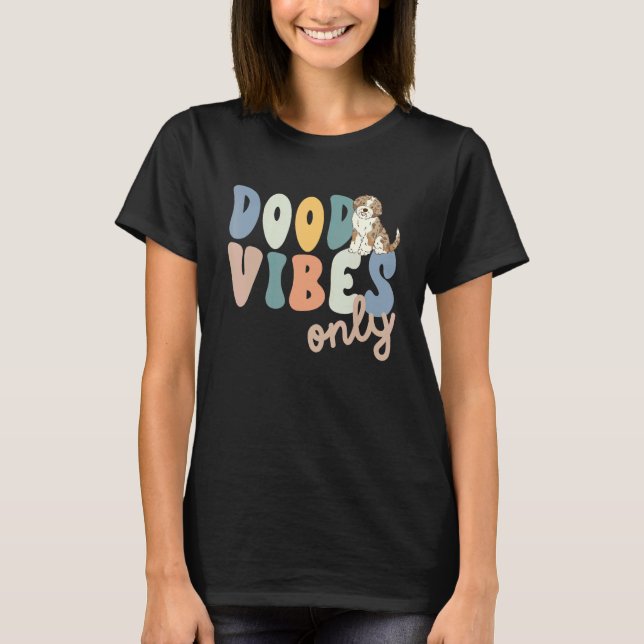 Dood Vibes Only Red Merle Aussiedoodle Doodle Mama T-Shirt (Front)