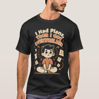  Doodle Style “I Had Plans” Funny Chaos T-Shirt