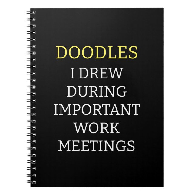 Doodles I Drew During Important Work Meetings Notebook (Front)