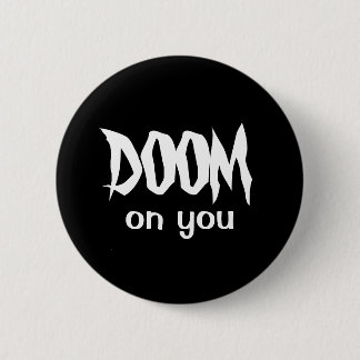 DOOM on you 6 Cm Round Badge