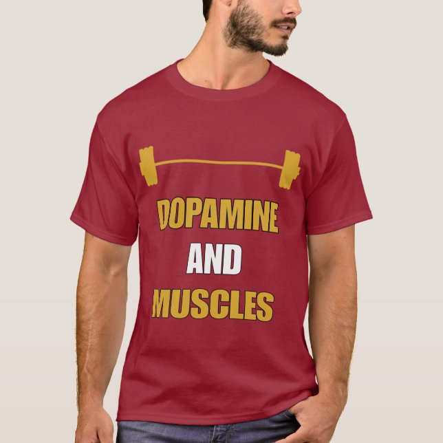 DOPAMINE AND MUSCLES  T-Shirt (Front)