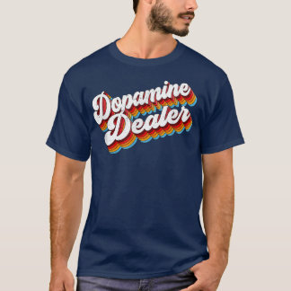 Dopamine Dealer Job Appreciation Retro  T-Shirt