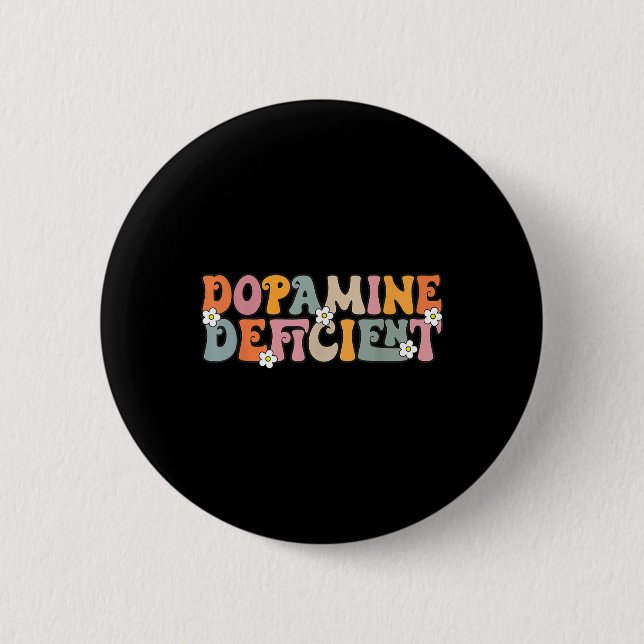 Dopamine Deficient Funny Neurodiversity Funny Adhd 6 Cm Round Badge (Front)