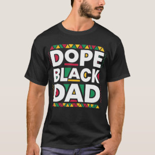 Dope Black Dad Father Fathers Day African American T-Shirt