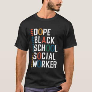 Dope Black School Social Worker Appreciation Gift T-Shirt