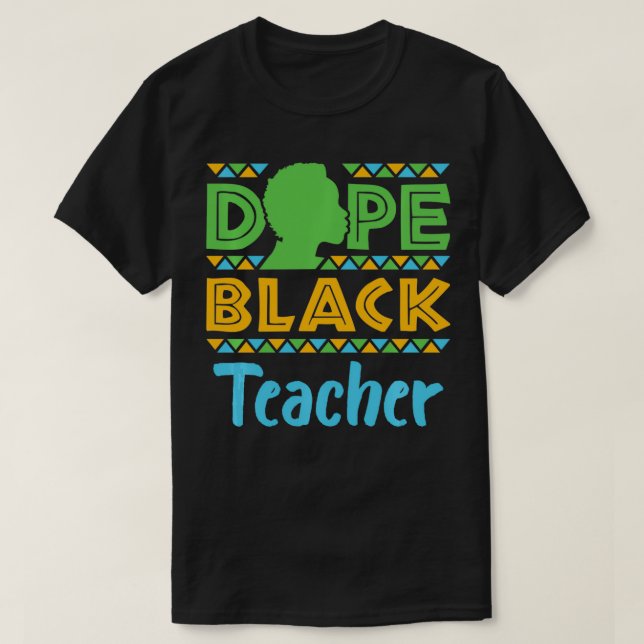 Dope Black Teacher Teaching African American Afroc T-Shirt (Design Front)