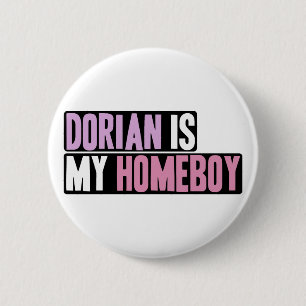 Dorian is my Homeboy 6 Cm Round Badge