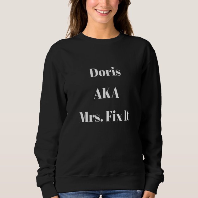 Doris Aka Mrs  Fit It   Sarcastic Diy Saying Sweatshirt (Front)