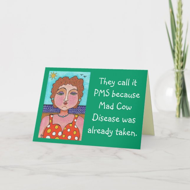 DORIS:  They call it PMS... - greeting card (Front)