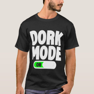 Dork Mode T-Shirt