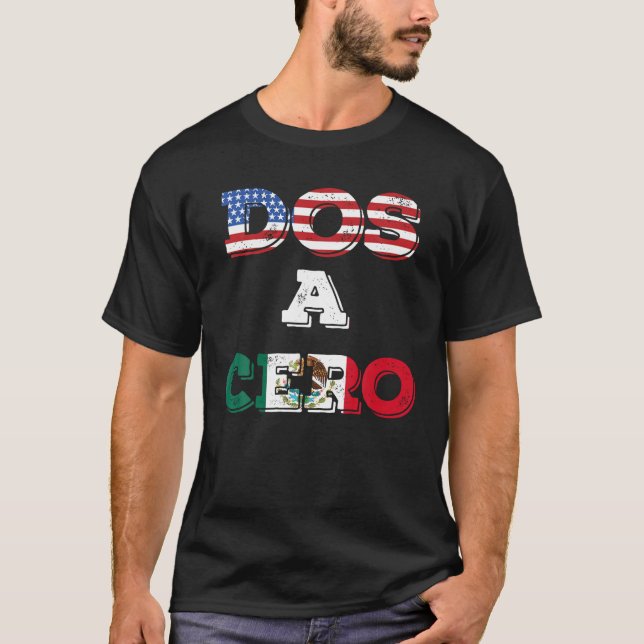 Dos A Cero Funny Mexico Game Flags T Shirt (Front)