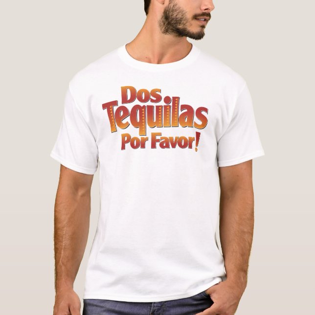 Dos Tequilas Por Favour T-Shirt (Front)