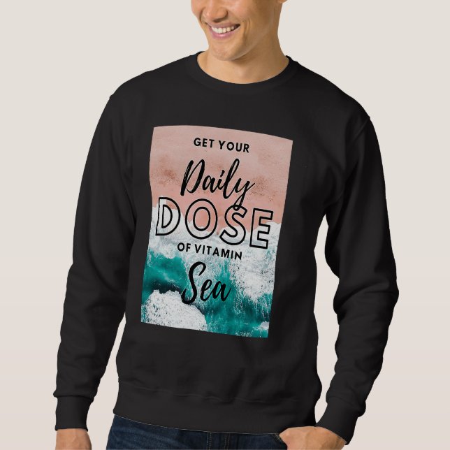 Dose of Vitamin Sea Sweatshirt (Front)
