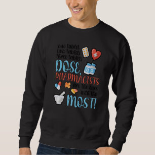 Dose Pharmacist Pharmacy Pharmacists Sweatshirt