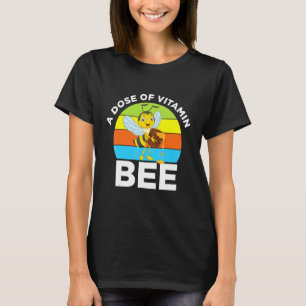 Dose Vitamin Bee Honeybee Beekeeper Farmland Sweet T-Shirt