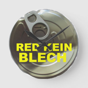 Dosendeckel-Uhr mit Text: "RED KEIN BLECH" Round Clock