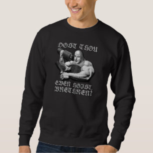 Dost Thou Even Hoist, Brethren? B/W Long Sleeve Sweatshirt