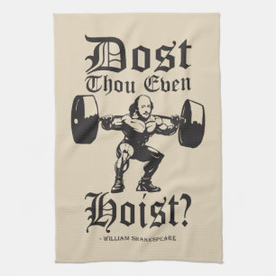 Dost Thou Even Hoist? - Funny Novelty Shakespeare Tea Towel