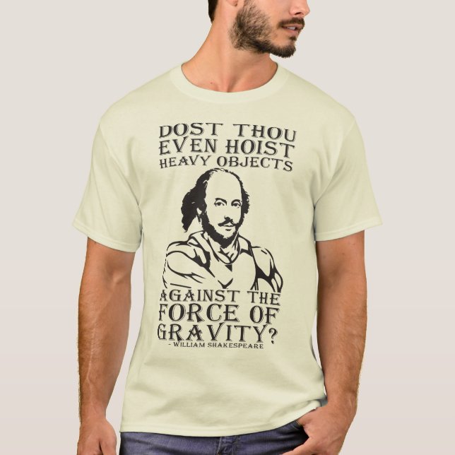 Dost Thou Even Hoist Heavy Objects? - Shakespeare T-Shirt (Front)