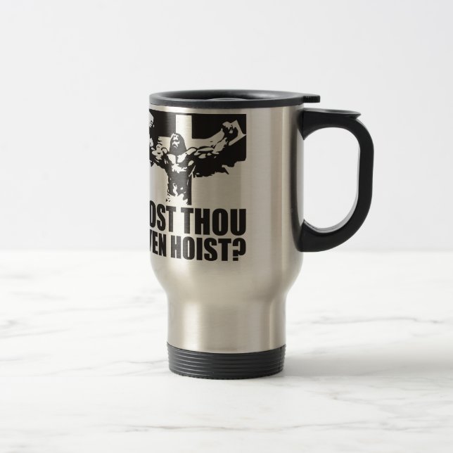 Dost Thou Even Hoist? - Jesus Travel Mug (Right)