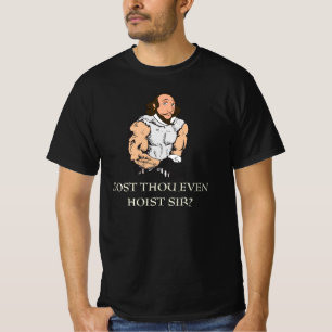 dost thou even hoist medieval humor T-Shirt