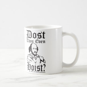 Dost Thou Even Hoist? - Shakespeare Coffee Mug