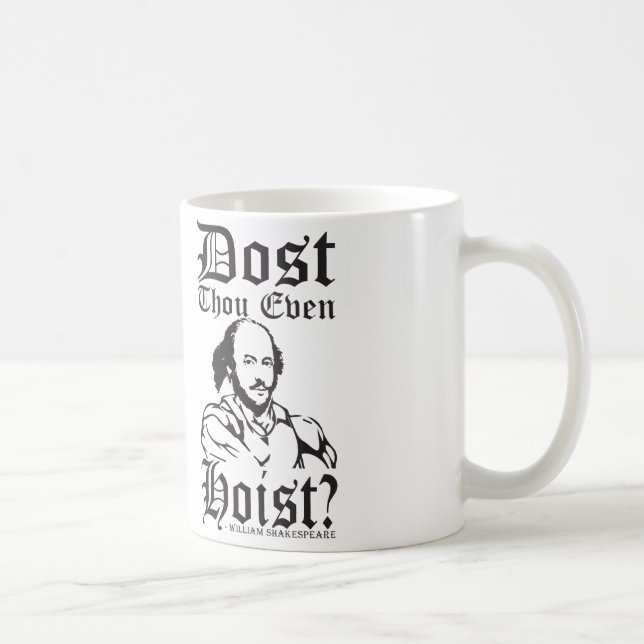 Dost Thou Even Hoist? - Shakespeare Coffee Mug (Right)