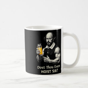 Dost Thou Even Hoist Weightlifting Shakespeare Gym Coffee Mug