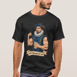 Dost Thou Even Hoist Weightlifting Shakespeare Gym T-Shirt