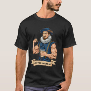 Dost Thou Even Hoist Weightlifting Shakespeare Gym T-Shirt