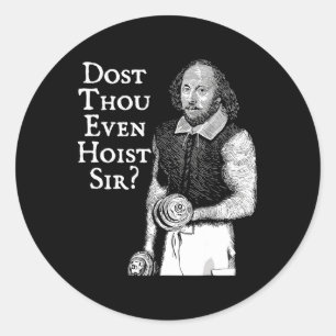 Dost Though Even Hoist Sir Funny Gym Workout Weigh Classic Round Sticker