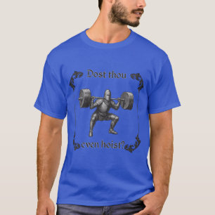 Dosthou Even Hoist Funny Medieval Knight funny T-Shirt