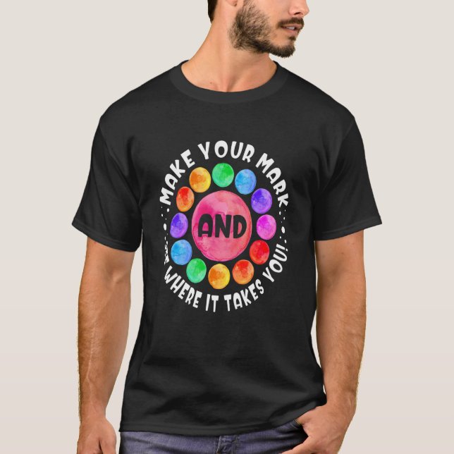 Dot Day Tee Make Your Mark See Where It Takes You  (Front)