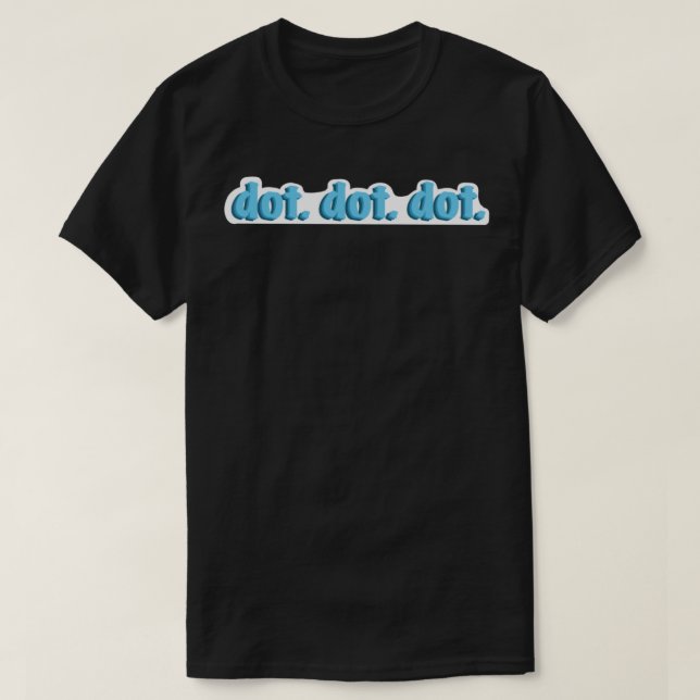 dot. dot. dot. Sticker T-Shirt (Design Front)