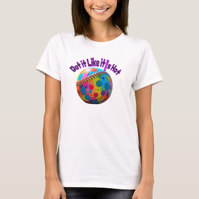 Dot it like its Hot T-Shirt (Front)