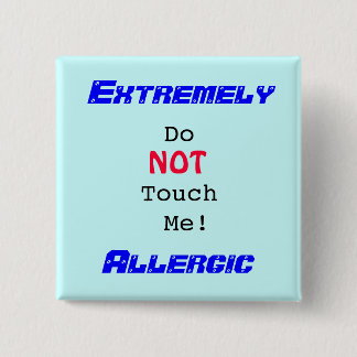 DoTouch  Me! , NOT, Extremely, Allergic 15 Cm Square Badge