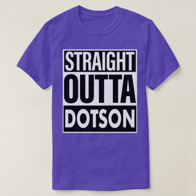 Dotson Name Straight Outta Dotson T-Shirt (Design Front)