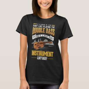 Double Bass Contrabass Double Bass Player T-Shirt